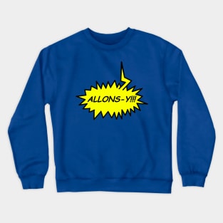 ALLONS-Y!!! Crewneck Sweatshirt